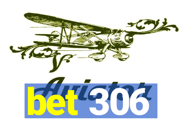 bet 306